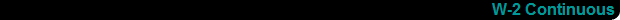 W-2 Continuous