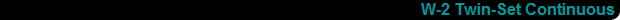 W-2 Twin-Set Continuous