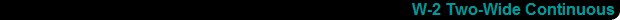 W-2 Two-Wide Continuous